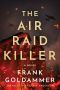 [Max Heller, Dresden Detective 01] • The Air Raid Killer (Max Heller, Dresden Detective Book 1)